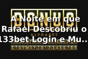 🔑 A Noite em que Rafael Descobriu o 133bet Login e Mudou suas Apostas